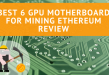 Best 6 GPU Motherboard for Mining Ethereum Review Best 6 GPU Motherboard for Mining Ethereum Review