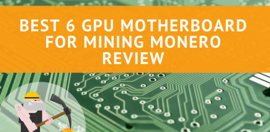 Best 6 GPU Motherboard for Mining Monero Review Best 6 GPU Motherboard for Mining Monero Review