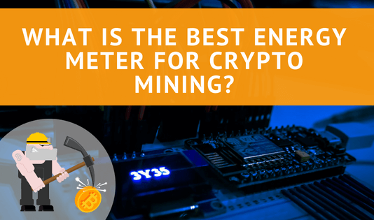 What is the Best Energy Meter for Crypto Mining? What is the Best Energy Meter for Crypto Mining?