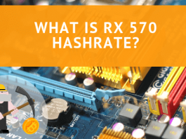 What is RX 570 Hashrate and is it Good Enough for Mining? What is RX 570 Hashrate?