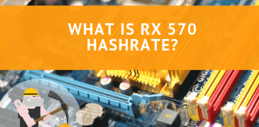 What is RX 570 Hashrate and is it Good Enough for Mining? What is RX 570 Hashrate?